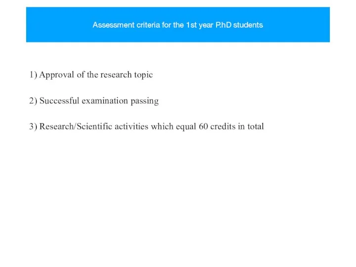 Assessment criteria for the 1st year P.hD students 1) Approval of the