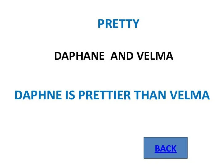 BACK DAPHANE AND VELMA DAPHNE IS PRETTIER THAN VELMA PRETTY