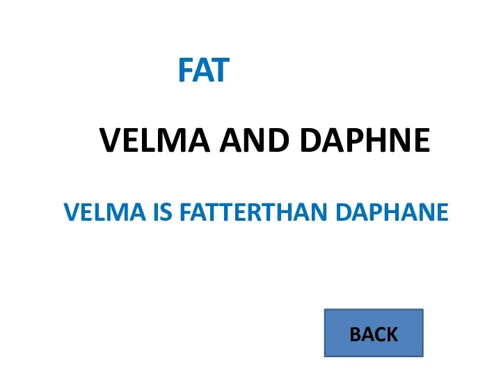 BACK FAT VELMA AND DAPHNE VELMA IS FATTERTHAN DAPHANE