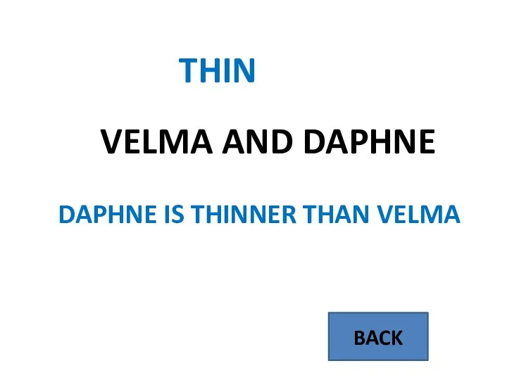 BACK THIN VELMA AND DAPHNE DAPHNE IS THINNER THAN VELMA