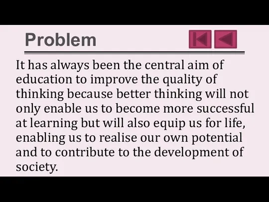 Problem It has always been the central aim of education to improve