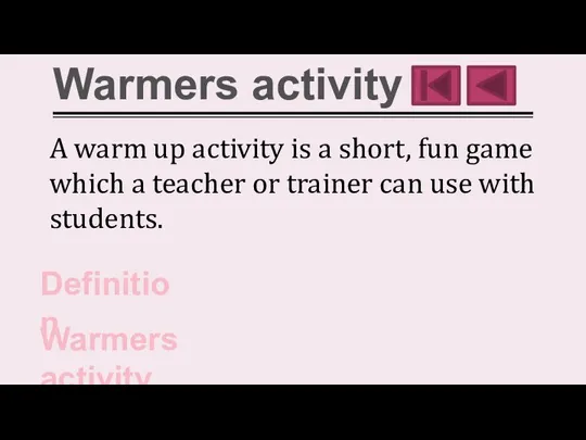 A warm up activity is a short, fun game which a teacher