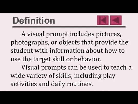 Definition A visual prompt includes pictures, photographs, or objects that provide the