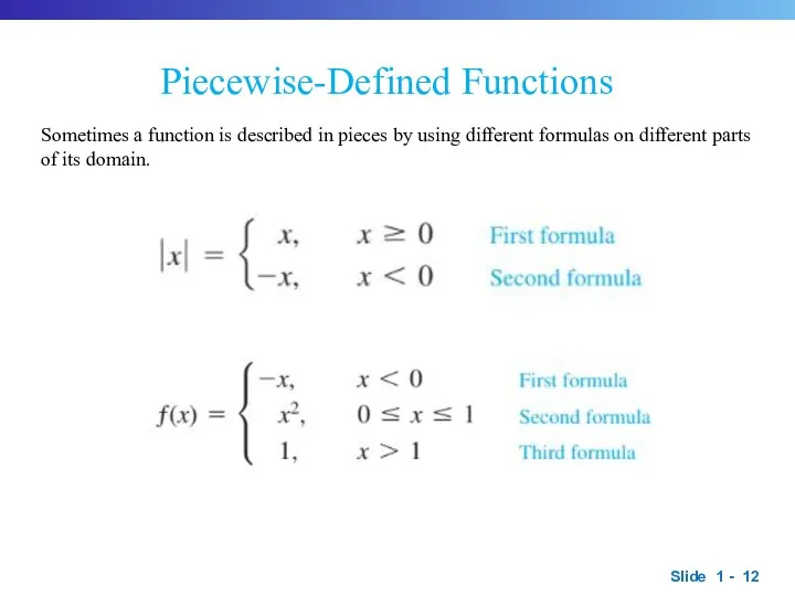 Piecewise-Defined Functions Sometimes a function is described in pieces by using different