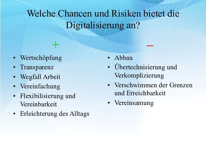 Welche Chancen und Risiken bietet die Digitalisierung an? + Wertschöpfung Transparenz Wegfall