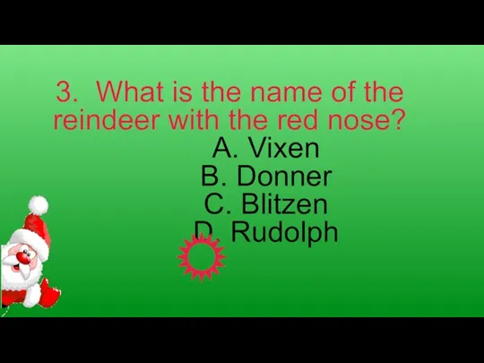 3. What is the name of the reindeer with the red nose?