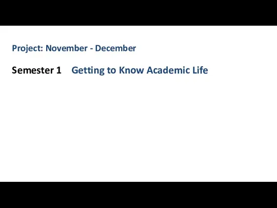 Project: November - December Semester 1 Getting to Know Academic Life