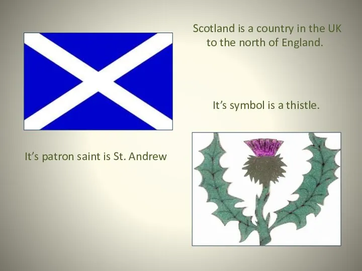 Scotland is a country in the UK to the north of England.