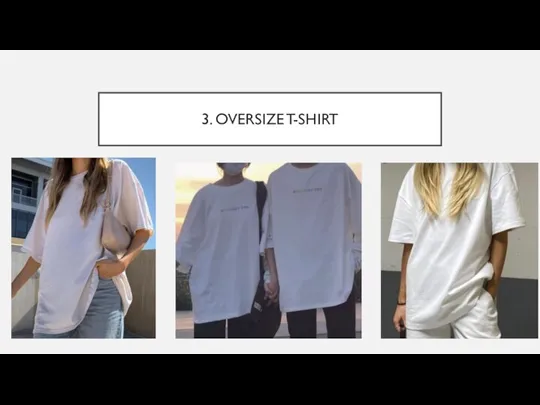 3. OVERSIZE T-SHIRT