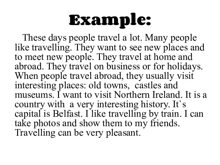 Example: These days people travel a lot. Many people like travelling. They
