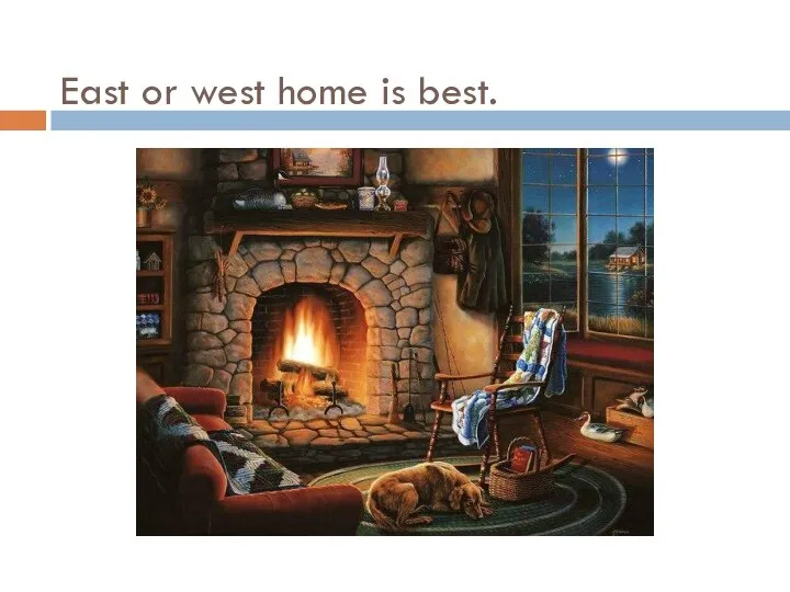East or west home is best.
