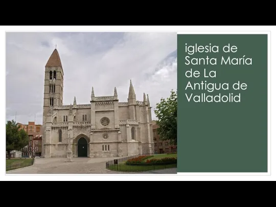 iglesia de Santa María de La Antigua de Valladolid