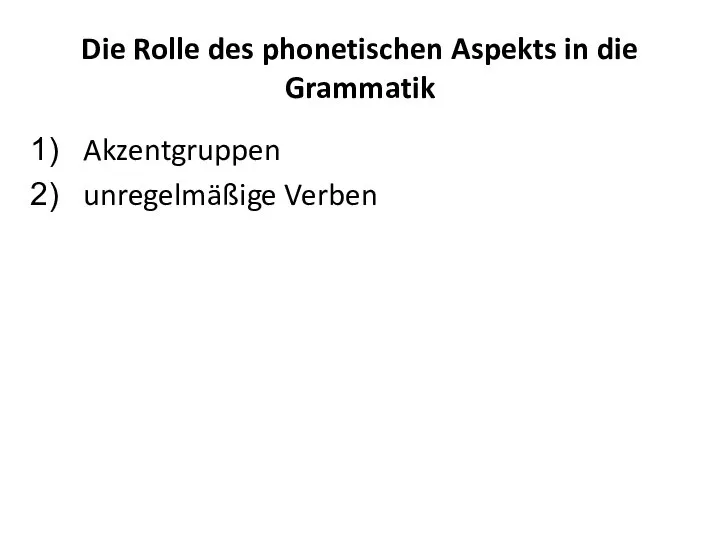 Die Rolle des phonetischen Aspekts in die Grammatik Akzentgruppen unregelmäßige Verben