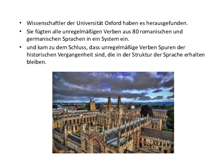 Wissenschaftler der Universität Oxford haben es herausgefunden. Sie fügten alle unregelmäßigen Verben