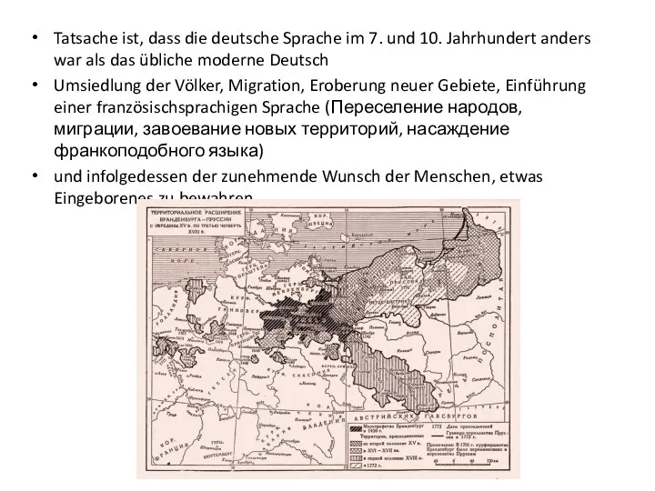 Tatsache ist, dass die deutsche Sprache im 7. und 10. Jahrhundert anders