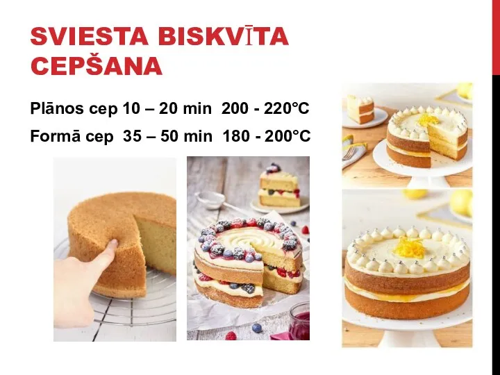 SVIESTA BISKVĪTA CEPŠANA Plānos cep 10 – 20 min 200 - 220°C