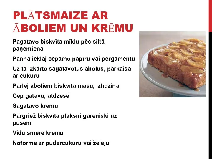 PLĀTSMAIZE AR ĀBOLIEM UN KRĒMU Pagatavo biskvīta mīklu pēc siltā paņēmiena Pannā