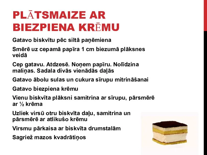 PLĀTSMAIZE AR BIEZPIENA KRĒMU Gatavo biskvītu pēc siltā paņēmiena Smērē uz cepamā