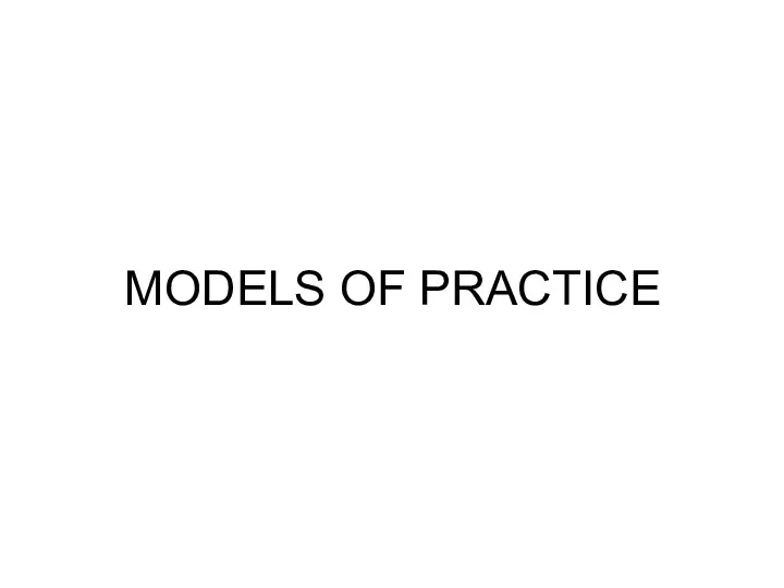 MODELS OF PRACTICE