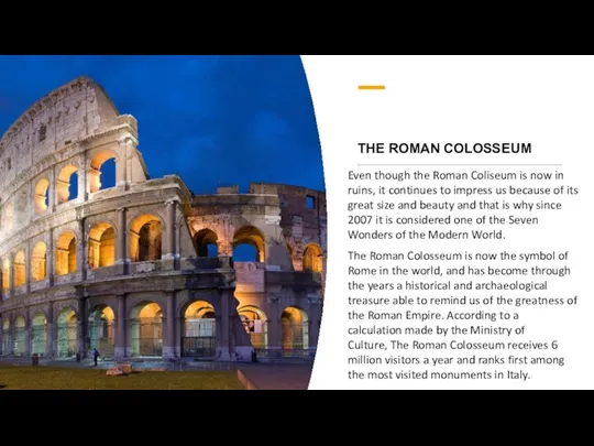 THE ROMAN COLOSSEUM Even though the Roman Coliseum is now in ruins,