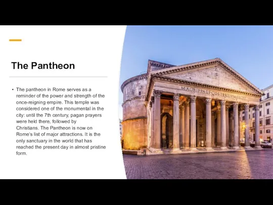 The Pantheon The pantheon in Rome serves as a reminder of the
