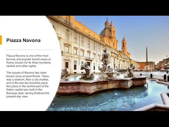 Piazza Navona Piazza Navona is one of the most famous and popular