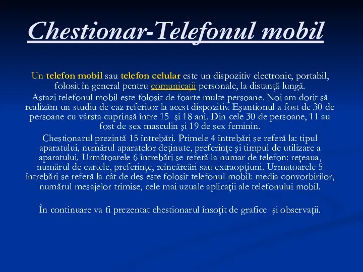 Chestionar-Telefonul mobil Un telefon mobil sau telefon celular este un dispozitiv electronic,