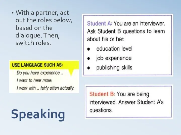 Speaking With a partner, act out the roles below, based on the dialogue. Then, switch roles.