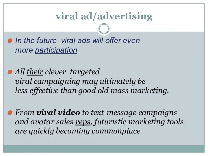 viral ad/advertising In the future viral ads will offer even more participation
