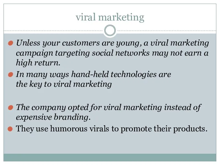 viral marketing Unless your customers are young, a viral marketing campaign targeting