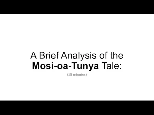 A Brief Analysis of the Mosi-oa-Tunya Tale: (15 minutes)