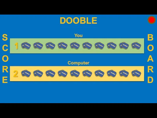 DOOBLE 1 2 SCORE BOARD You Computer