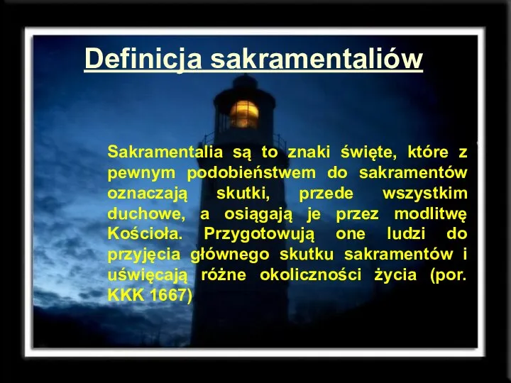 Definicja sakramentaliów Sakramentalia są to znaki święte, które z pewnym podobieństwem do