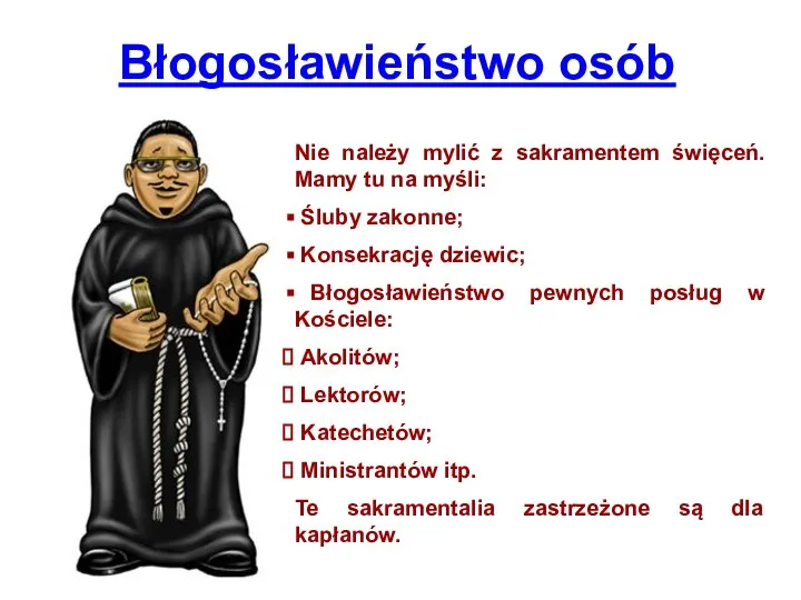 Błogosławieństwo osób Nie należy mylić z sakramentem święceń. Mamy tu na myśli: