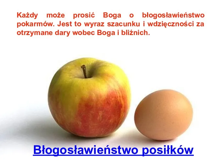 Błogosławieństwo posiłków Każdy może prosić Boga o błogosławieństwo pokarmów. Jest to wyraz