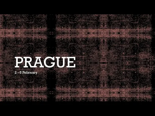 PRAGUE 2 - 5 February