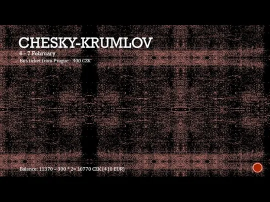 CHESKY-KRUMLOV 6 - 7 February Bus ticket from Prague - 300 CZK