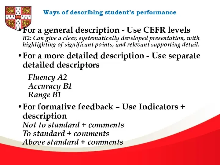 Ways of describing student’s performance For a general description - Use CEFR