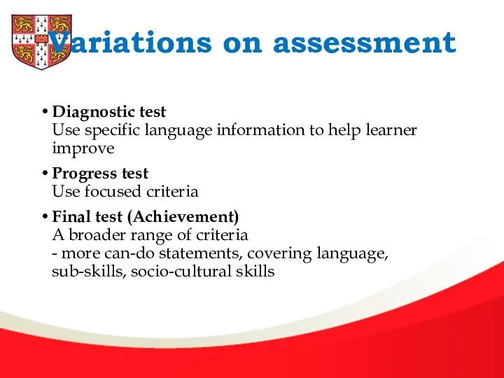 Variations on assessment Diagnostic test Use specific language information to help learner