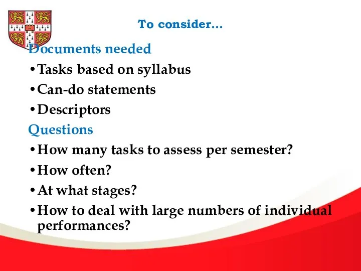 To consider… Documents needed Tasks based on syllabus Can-do statements Descriptors Questions