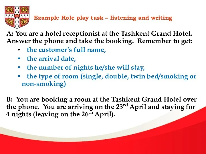 Example Role play task – listening and writing A: You are a