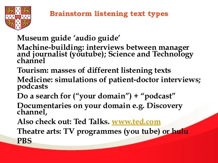Brainstorm listening text types Museum guide ‘audio guide’ Machine-building: interviews between manager