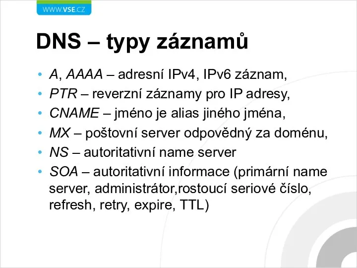 DNS – typy záznamů A, AAAA – adresní IPv4, IPv6 záznam, PTR