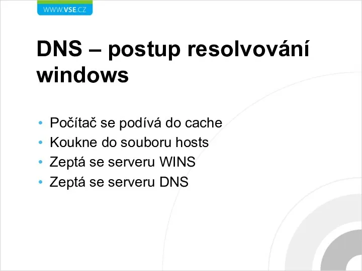 DNS – postup resolvování windows Počítač se podívá do cache Koukne do