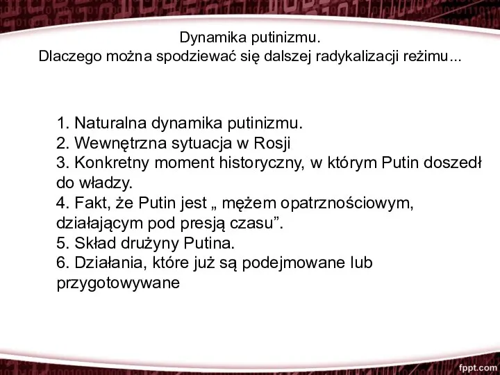 Dynamika putinizmu. Dlaczego można spodziewać się dalszej radykalizacji reżimu... 1. Naturalna dynamika