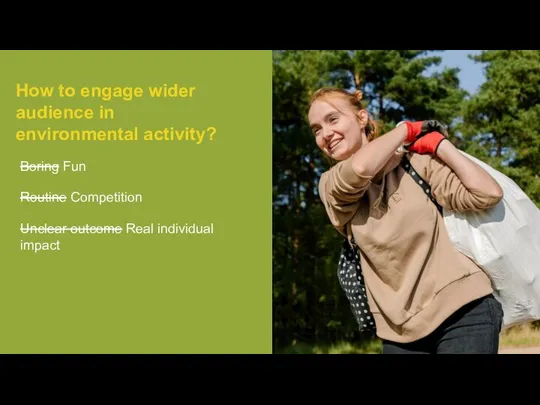How to engage wider audience in environmental activity? Boring Fun Routine Competition