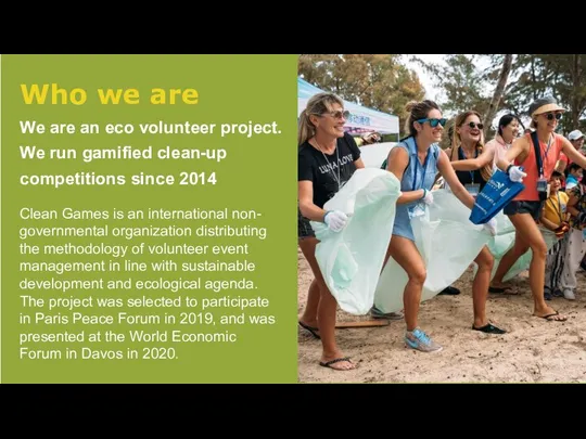 Who we are We are an eco volunteer project. We run gamified