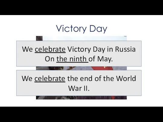 Victory Day We celebrate Victory Day in Russia On the ninth of