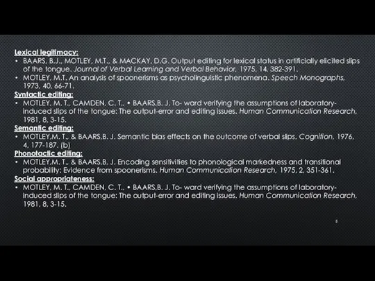 Lexical legitimacy: BAARS, B.J., MOTLEY, M.T., & MACKAY, D.G. Output editing for