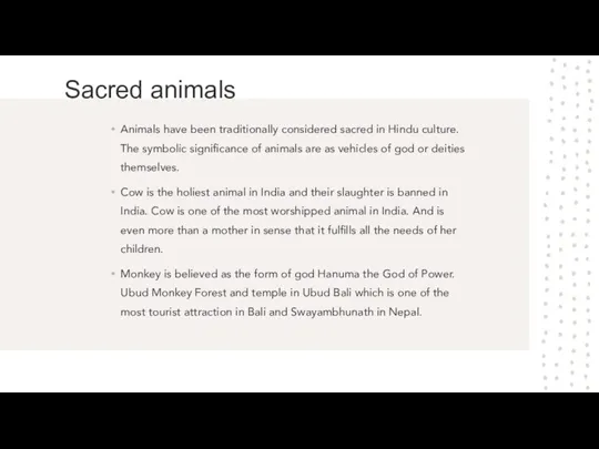 Sacred animals Animals have been traditionally considered sacred in Hindu culture. The
